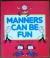 Manners Can be Fun