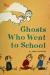 Ghosts who Went to School