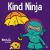 Kind Ninja A Children's Book About Kindness