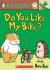 Do You Like My Bike? An Acorn Book