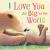 I Love You As Big As the World
