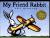 My Friend Rabbit