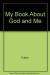 My Book about God and Me