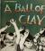 A Ball of Clay