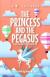 The Princess and the Pegasus A Fairy Tale Chapter Book Series for Kids