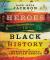 Heroes in Black History True Stories from the Lives of Christian Heroes