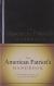 The American Patriot's Handbook The Writings, History, and Spirit of a Free Nation