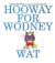 Hooway for Wodney Wat