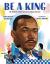 Be a King Dr. Martin Luther King Jr.'s Dream and You