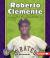 Roberto Clemente A Life of Generosity