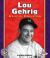 Lou Gehrig A Life of Dedication