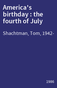 America's birthday : the fourth of July