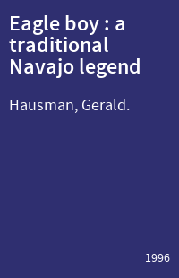 Eagle boy : a traditional Navajo legend