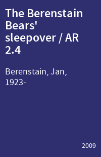 The Berenstain Bears' sleepover / AR 2.4