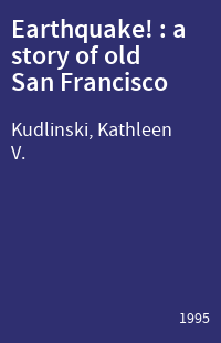Earthquake! : a story of old San Francisco