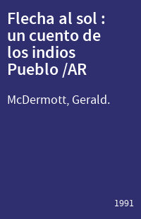 Flecha al sol : un cuento de los indios Pueblo /AR