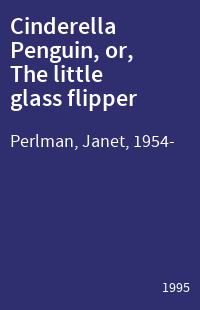 Cinderella Penguin, or, The little glass flipper