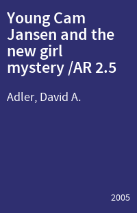 Young Cam Jansen and the new girl mystery /AR 2.5
