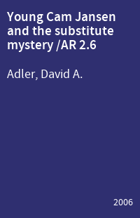 Young Cam Jansen and the substitute mystery /AR 2.6