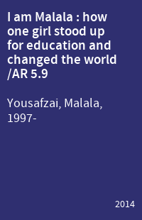 I am Malala : how one girl stood up for education and changed the world /AR 5.9