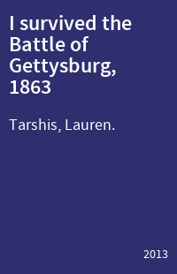 I survived the Battle of Gettysburg, 1863