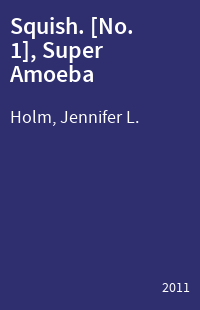 Squish. [No. 1], Super Amoeba