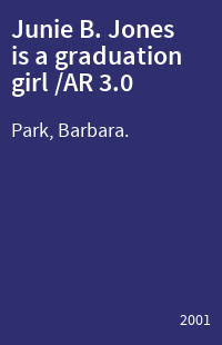 Junie B. Jones is a graduation girl /AR 3.0