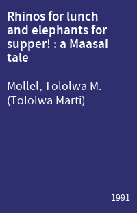 Rhinos for lunch and elephants for supper! : a Maasai tale
