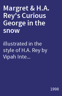 Margret & H.A. Rey's Curious George in the snow