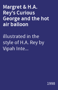 Margret & H.A. Rey's Curious George and the hot air balloon