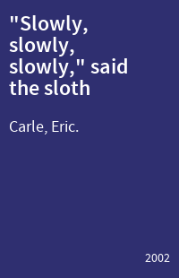 "Slowly, slowly, slowly," said the sloth
