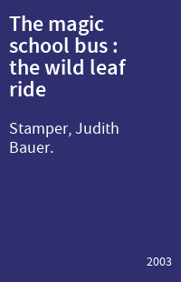The magic school bus : the wild leaf ride