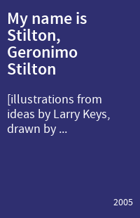 My name is Stilton, Geronimo Stilton