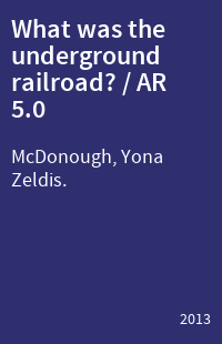 What was the underground railroad? / AR 5.0
