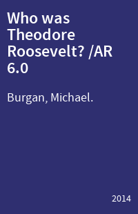Who was Theodore Roosevelt? /AR 6.0