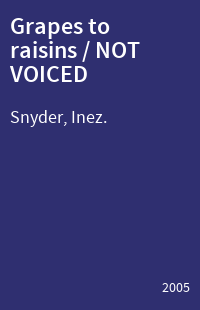 Grapes to raisins / NOT VOICED