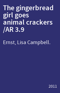 The gingerbread girl goes animal crackers /AR 3.9