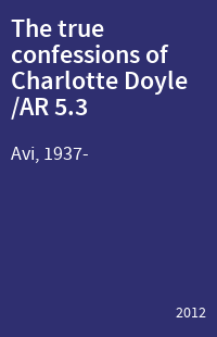 The true confessions of Charlotte Doyle /AR 5.3
