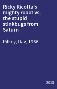 Ricky Ricotta's mighty robot vs. the stupid stinkbugs from Saturn
