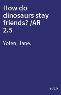 How do dinosaurs stay friends? /AR 2.5