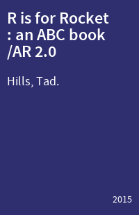 R is for Rocket : an ABC book /AR 2.0