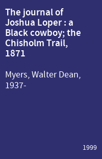 The journal of Joshua Loper : a Black cowboy; the Chisholm Trail, 1871