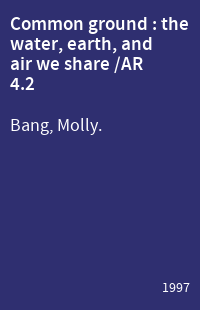 Common ground : the water, earth, and air we share /AR 4.2