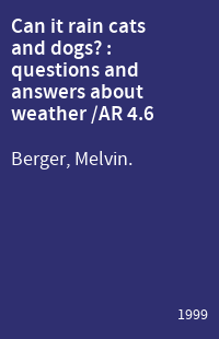 Can it rain cats and dogs? : questions and answers about weather /AR 4.6