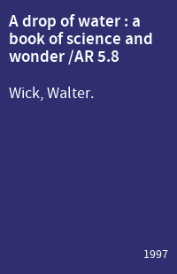 A drop of water : a book of science and wonder /AR 5.8