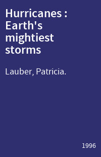 Hurricanes : Earth's mightiest storms