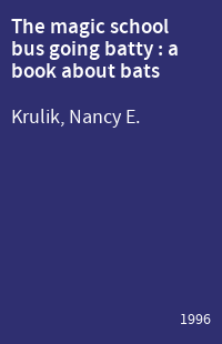 The magic school bus going batty : a book about bats