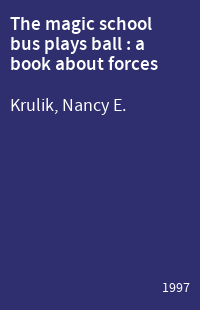 The magic school bus plays ball : a book about forces