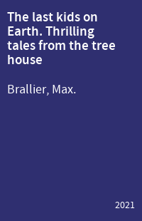 The last kids on Earth. Thrilling tales from the tree house