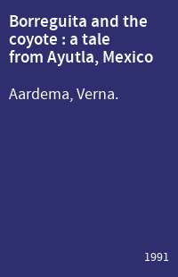 Borreguita and the coyote : a tale from Ayutla, Mexico